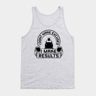 I Don't Make Excuses I Make Results Gym Tank Top